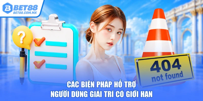 Các biện pháp hỗ trợ người dùng giải trí có giới hạn