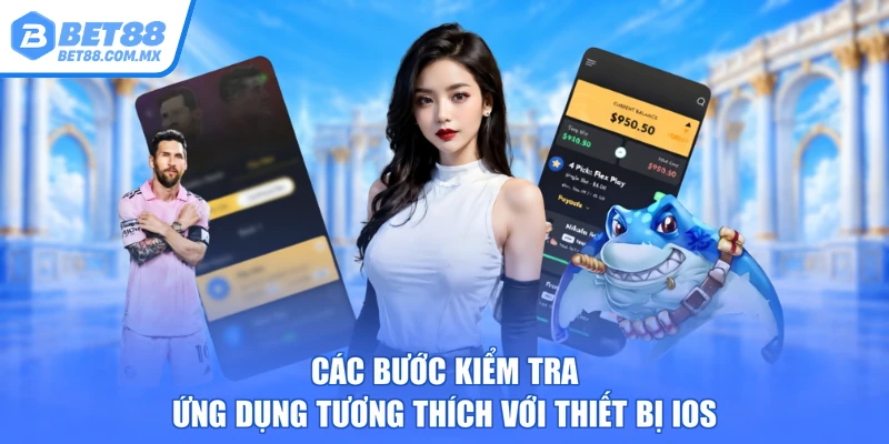 Các bước kiểm tra ứng dụng tương thích với thiết bị iOS