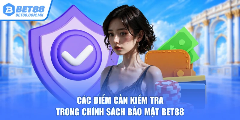 Các điểm cần kiểm tra trong chính sách bảo mật BET88