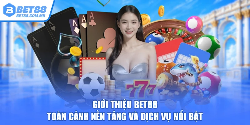 Giới Thiệu BET88 – Toàn Cảnh Nền Tảng Và Dịch Vụ Nổi Bật