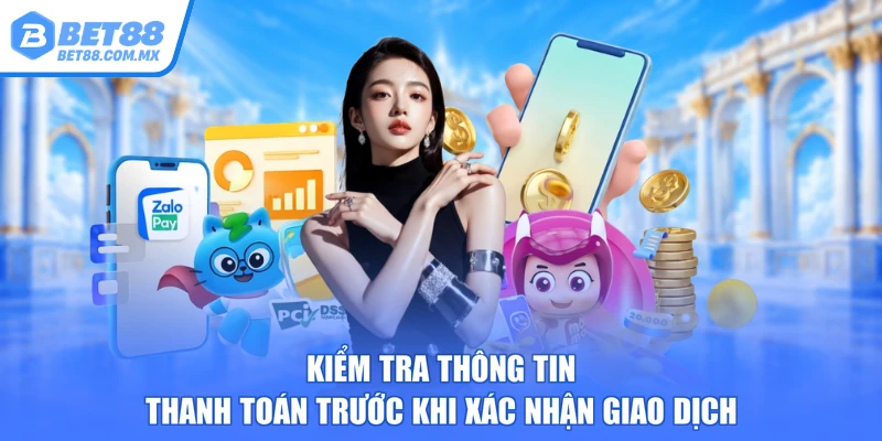 Kiểm tra thông tin thanh toán trước khi xác nhận giao dịch