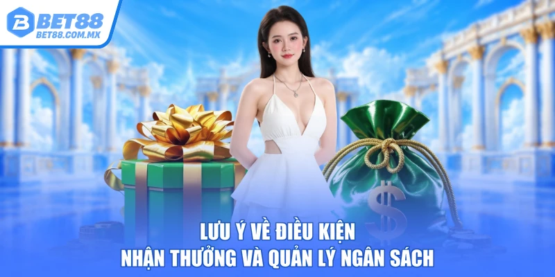 Lưu ý về điều kiện nhận thưởng và quản lý ngân sách