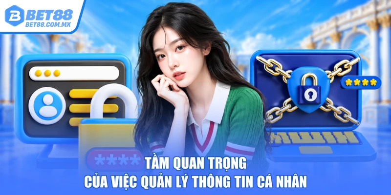 Tầm quan trọng của việc quản lý thông tin cá nhân