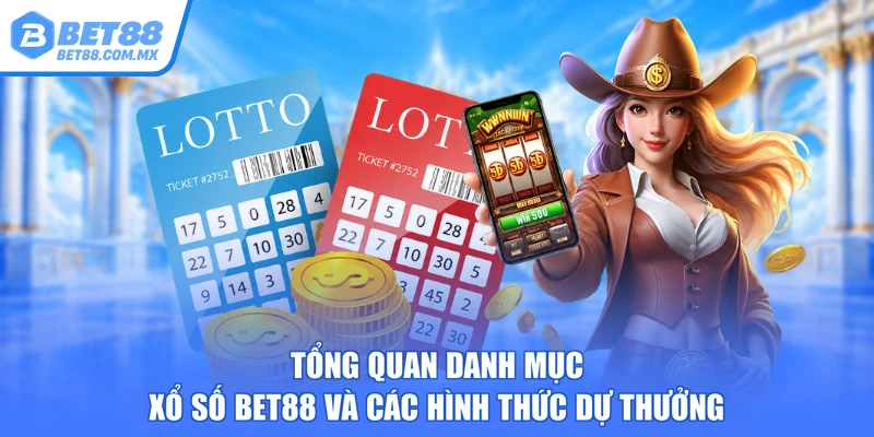 Tổng quan danh mục xổ số BET88 và các hình thức dự thưởng